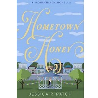 Hometown Honey by Jessica R. Patch