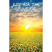 Just Ask the Universe by Michael Samuels