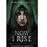 Now I Rise by Kiersten White