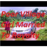 Poor Village Girl Married To Royalty