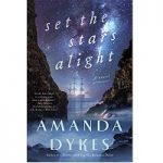 Set the Stars Alight by Amanda Dykes
