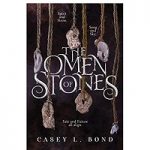 The Omen Of Stones by Casey L Bond