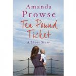 The Ten Pound Ticket by Amanda Prowse