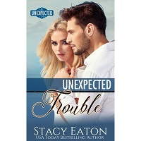 Unexpected Trouble by Stacy Eaton