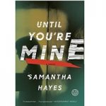 Until You’re Mine by Samantha Hayes