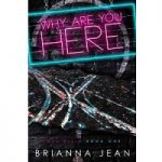 Why Are You Here by Brianna Jean