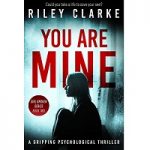 You Are Mine by Riley Clarke