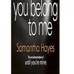 You Belong to Me by Samantha Hayes