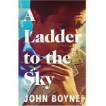 A Ladder to the Sky by John Boyne PDF