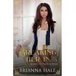 Breaking Her In by Brianna Hale PDF