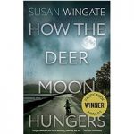 How the Deer Moon Hungers by Susan Wingate