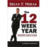 The 12 Week Year by Brian P. Moran PDF