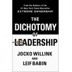 The Dichotomy of Leadership by Jocko Willink PDF