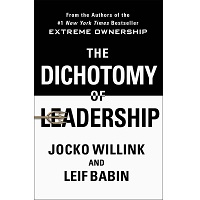 The Dichotomy of Leadership by Jocko Willink PDF