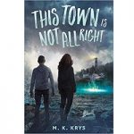 This Town Is Not All Right by MK Krys PDF