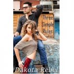 Three Simple Rules by Dakota Rebel PDF