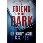A Friend in the Dark by C.S. Poe PDF