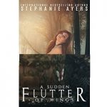 A Sudden Flutter of Wings by Stephanie Ayers