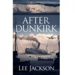 After Dunkirk by Lee Jackson PDF