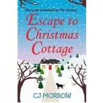 Escape to Christmas Cottage by CJ Morrow PDF