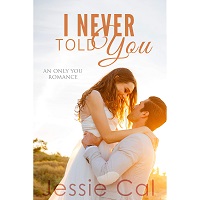 I Never Told You by Jessie Cal PDF