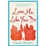 Love Me Like You Do by Aimee Brown PDF