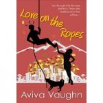 Love on the Ropes by Aviva Vaughn PDF