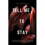 Tell Me to Stay by Charlotte Byrd PDF