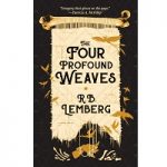 The Four Profound Weaves by R. B. Lemberg PDF