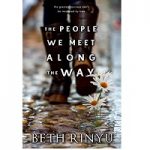 The People We Meet Along The Way by Beth Rinyu PDF