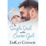 The Single Dad and the Career Girl by EmKay Connor PDF