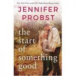 The Start of Something Good by Jennifer Probst PDF