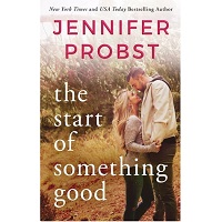 The Start of Something Good by Jennifer Probst PDF