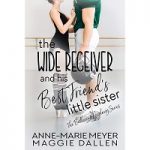 The Wide Receiver and his Best Friend’s Little Sister by Anne-Marie Meyer PDF