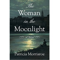 The Woman in the Moonlight by Patricia Morrisroe PDF