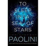 To Sleep in a Sea of Stars by Christopher Paolini PDF