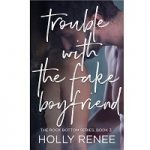 Trouble with the Fake Boyfriend by Holly Renee PDF