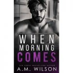 When Morning Comes by A. M. Wilson PDF