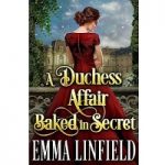 A Duchess Affair Baked in Secret by Emma Linfield PDF