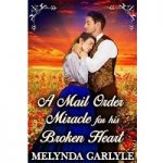 A Mail Order Miracle for his Broken Heart by Melynda Carlyle PDF