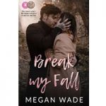 Break My Fall by Megan Wade PDF