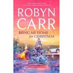 Bring Me Home for Christmas by Robyn Carr PDF