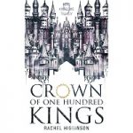 Crown of One Hundred Kings by Rachel Higginson