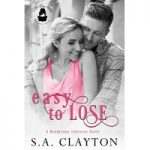 Easy To Lose by S.A. Clayton PDF