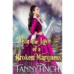 For the Love of a Broken Marquess by Fanny Finch PDF