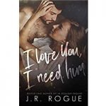 I Love You I Need Him by J.R. Rogue PDF