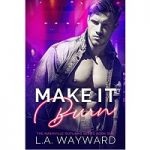 Make It Burn by L.A. Wayward PDF