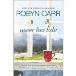 Never Too Late by Robyn Carr PDF