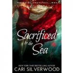 Sacrificed to the Sea by Cari Silverwood PDF