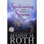 Spellcasting with a Chance of Spirits by Mandy M. Roth PDF